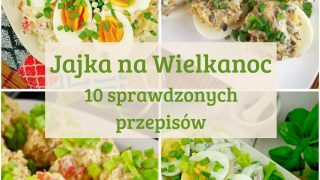 Jajka na Wielkanoc – 10 pomysłów, które warto zrobić na święta