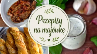 Majówka na talerzu - przepisy na grilla, sałatka i przekąski