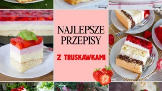 Najlepsze przepisy z truskawkami
