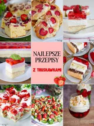 Najlepsze przepisy z truskawkami